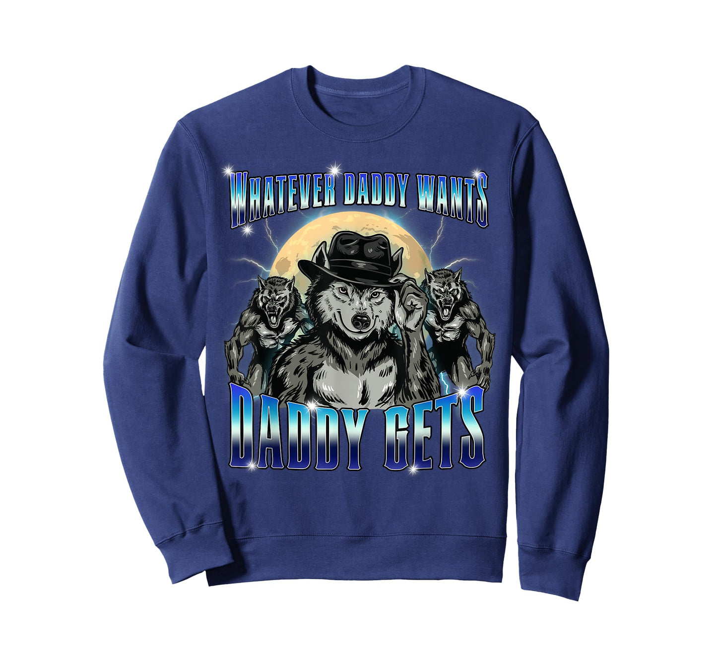 Funny Werewolf Meme Whatever Daddy Wants Gets Alpha Wolf T-Shirt