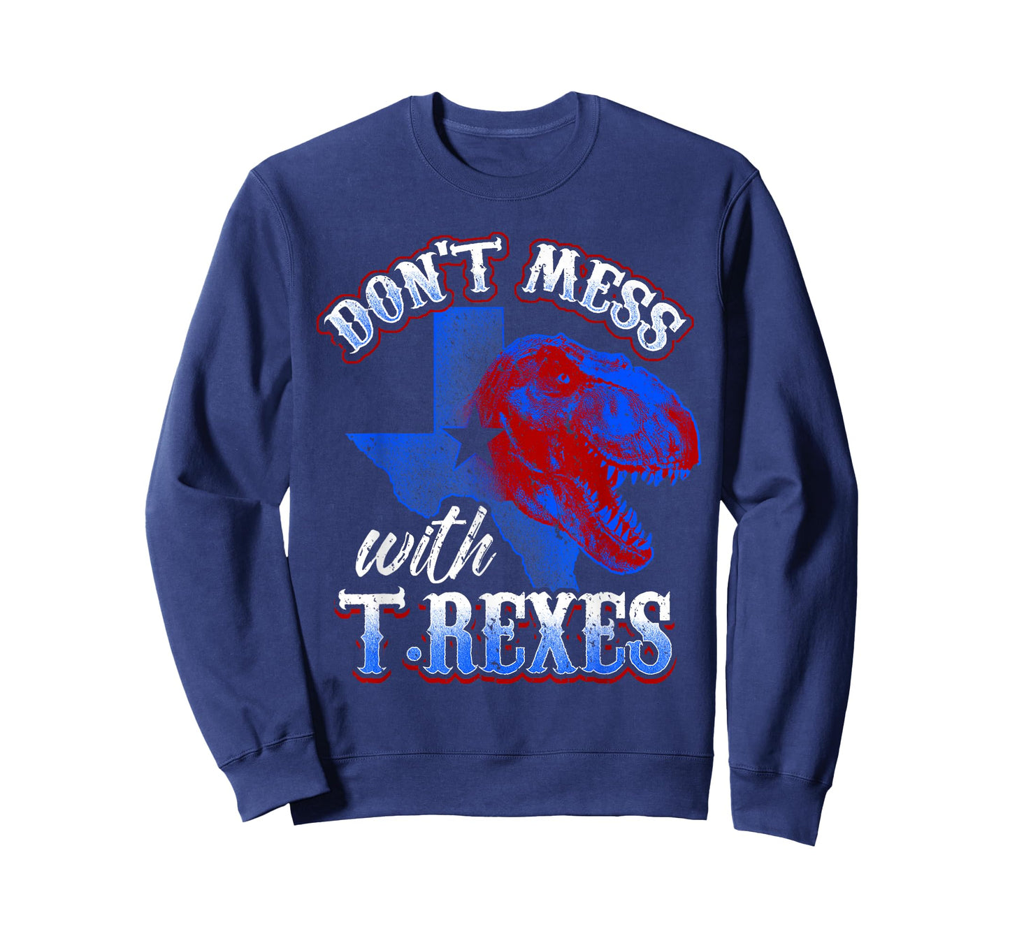 Don’t Mess with T-Rexes Funny Texas Dinosaur Design T-Shirt