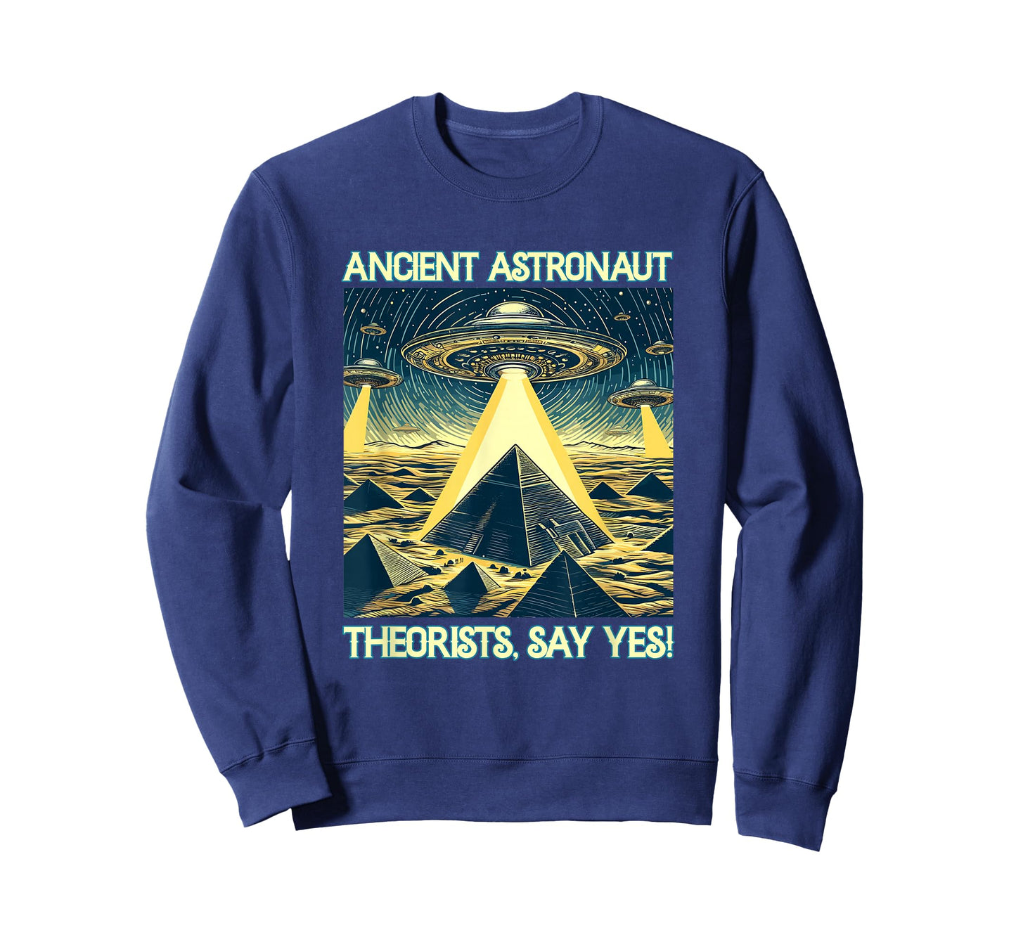 Ancient Astronaut Theorists, Say yes - Aliens T-Shirt