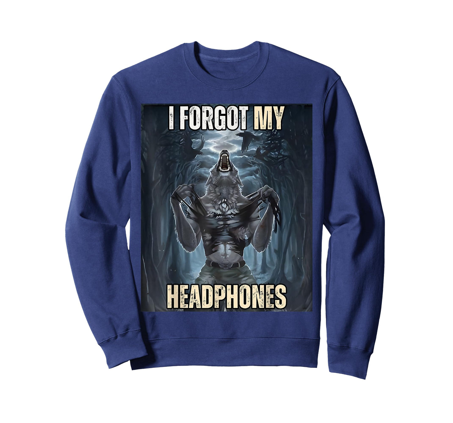 I Forgot My Headphones Meme Werewolf Silly Dark Humor T-Shirt
