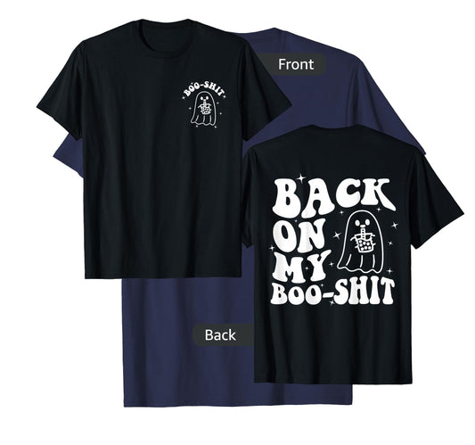 Back On My Boo-Shit Front & Back T-Shirt