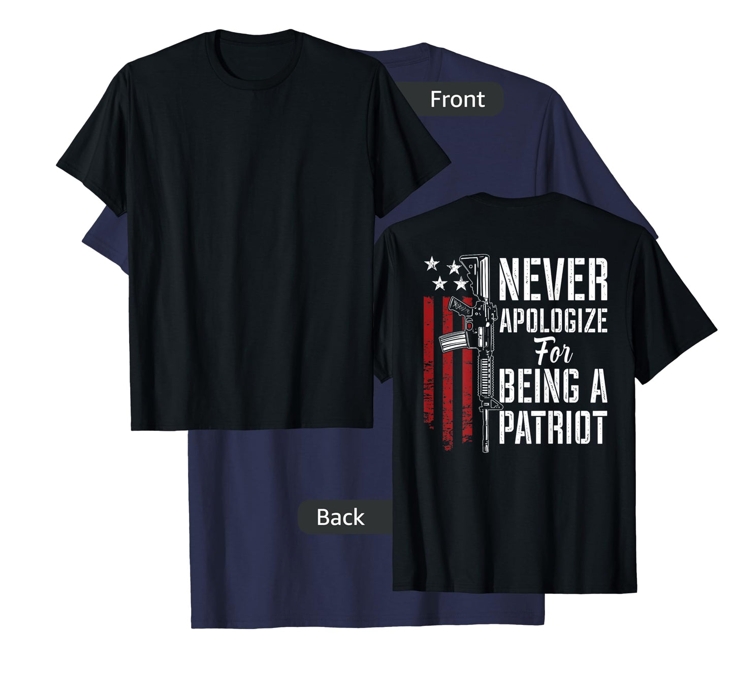 Never Apologize For Being a Patriot - Patriotic Gun -ON BACK T-Shirt