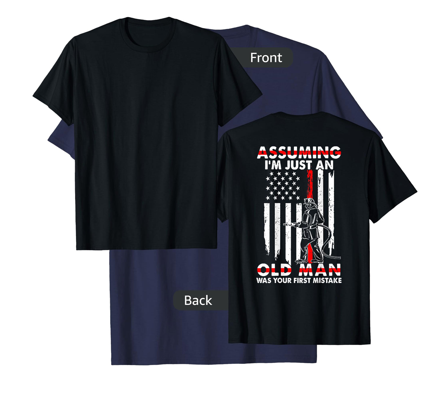 Assuming I'm Just An Old Man Firefighter (on back) T-Shirt