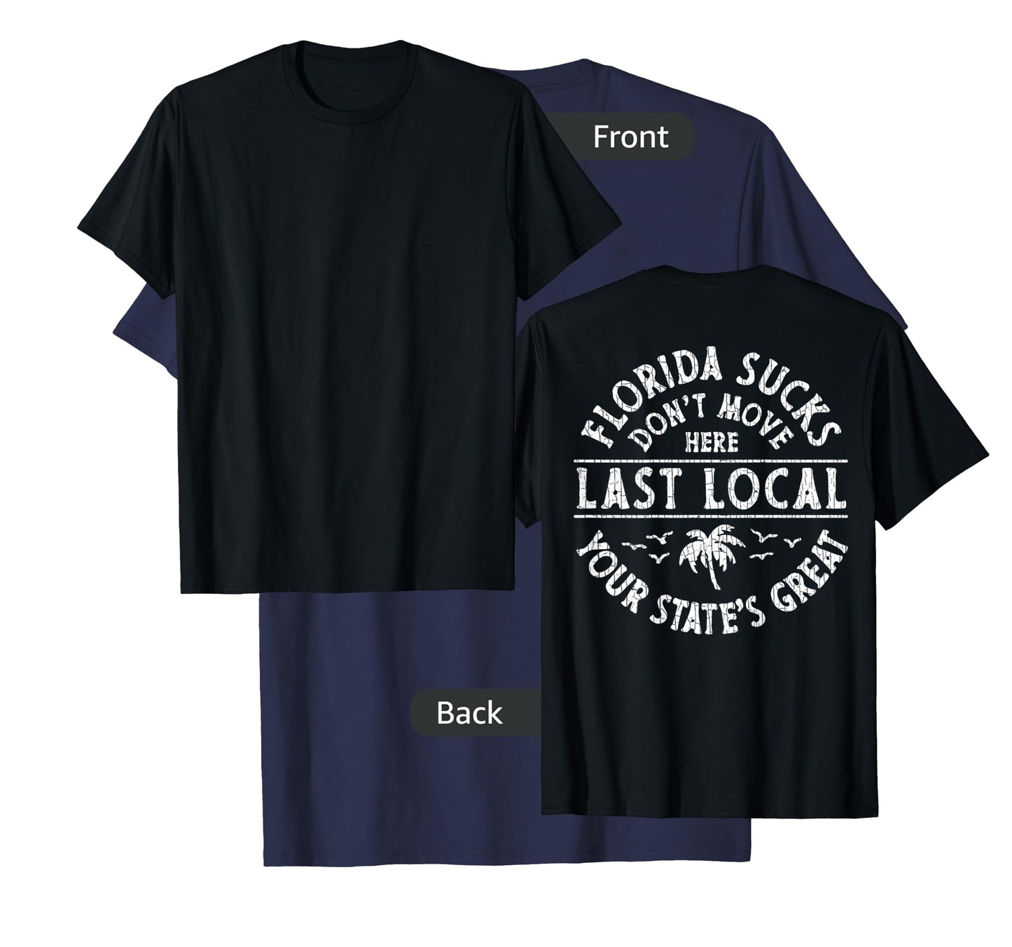 Florida Sucks Don't Move Here Last Local (on Back) T-Shirt
