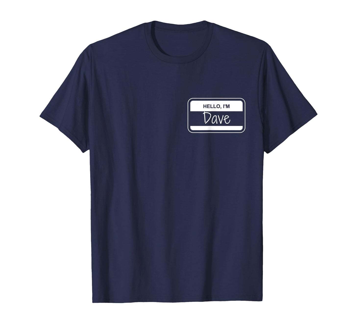 Dave Name Tag My Name is Dave Get to Know you Activity T-Shirt