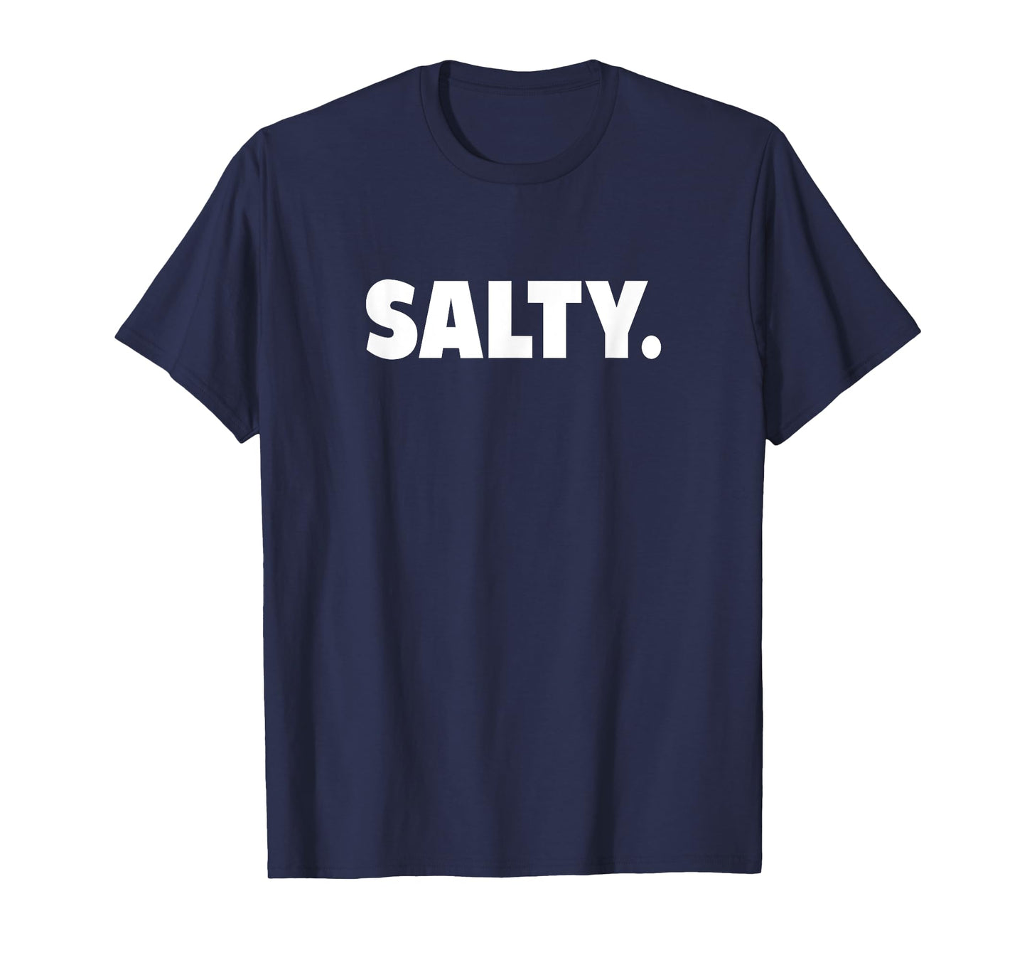 Funny Salty Meme Gift T-Shirt