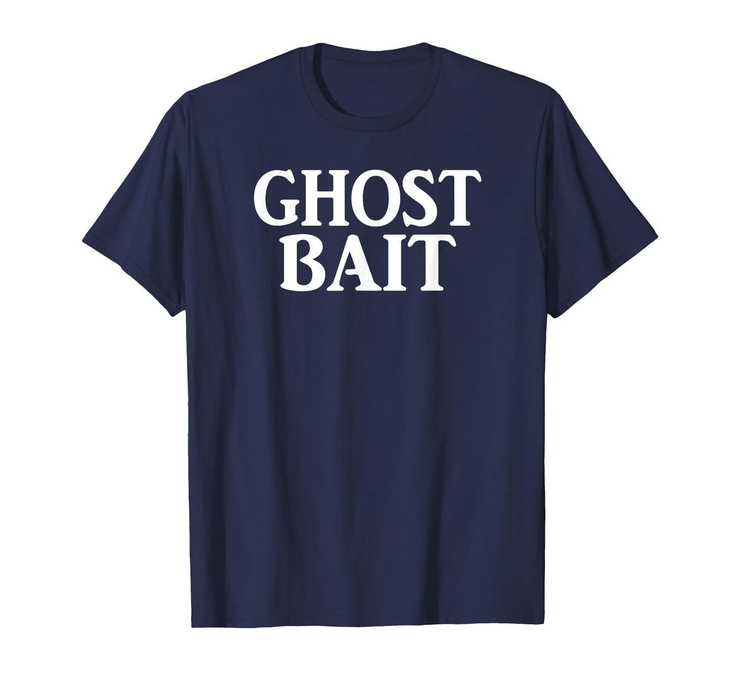 Ghost Bait | Funny Paranormal Ghost Hunter EVP T-shirt T-Shirt