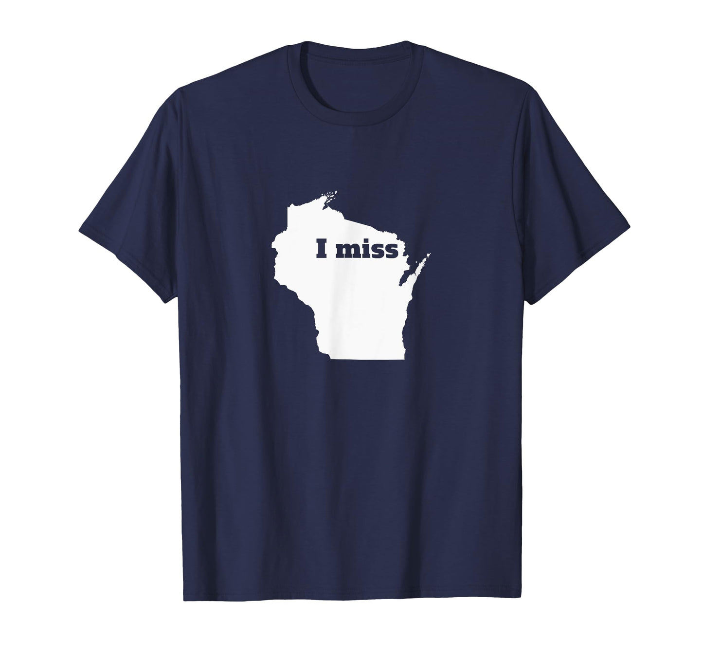 Wisconsin Shirt - I Miss Wisconsin T-Shirt