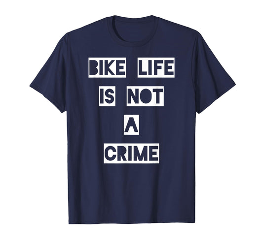Bike Life Is Not a Crime T-Shirt