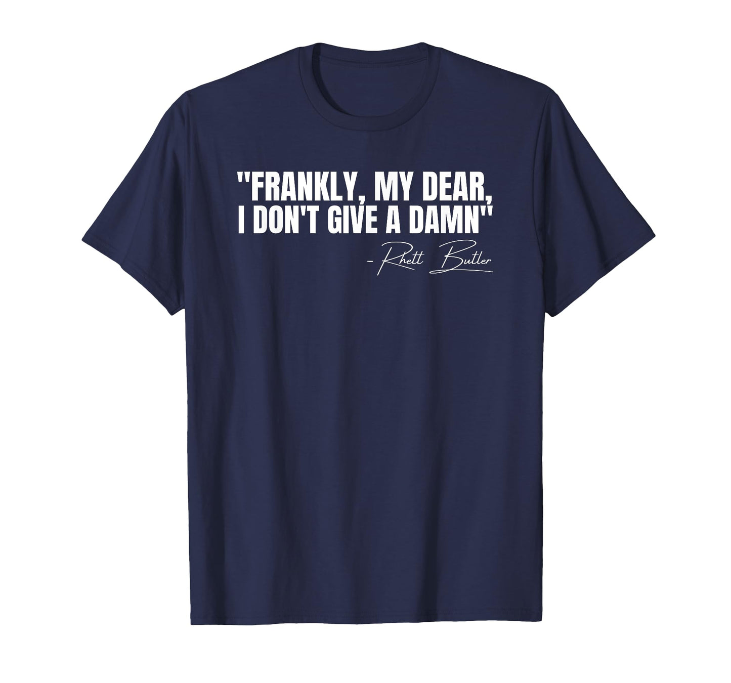 Frankly My Dear I Don't Give a Damn Film Quote T-Shirt