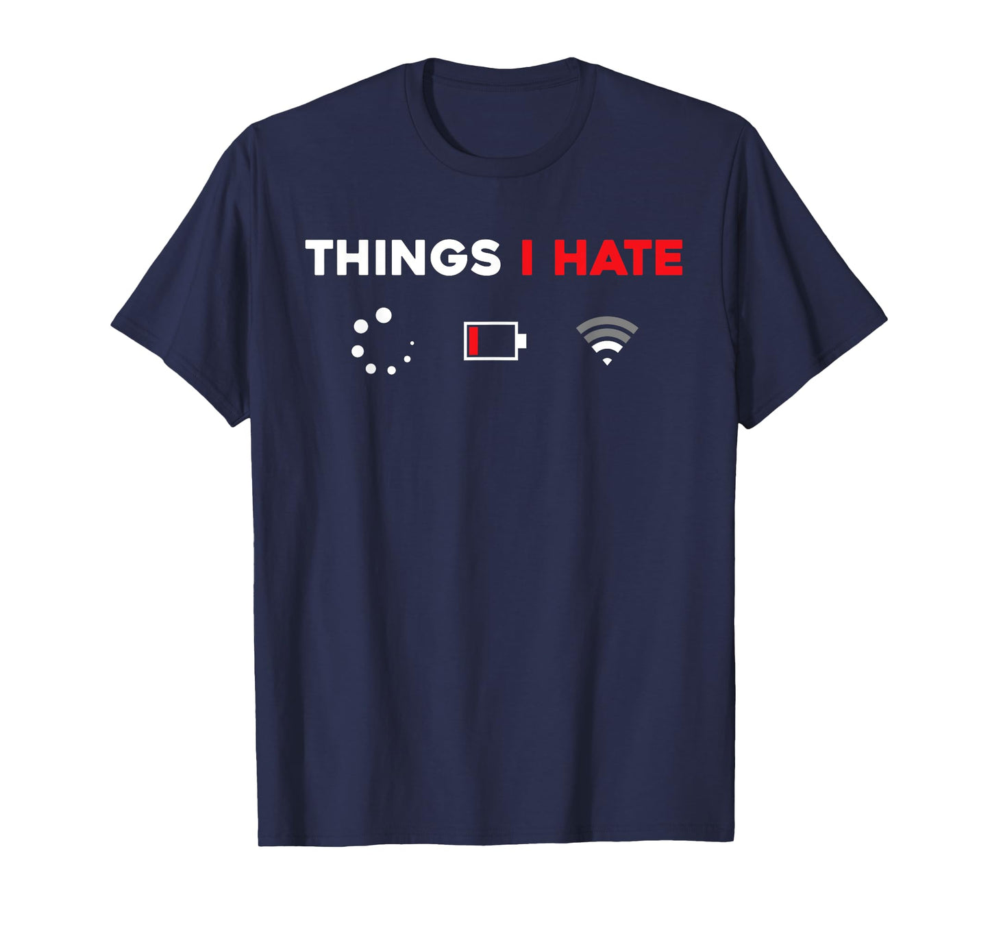 Things I Hate TShirt Programmer Gamer Fun Idea T-Shirt