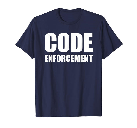 Code Enforcement Shirt T-Shirt