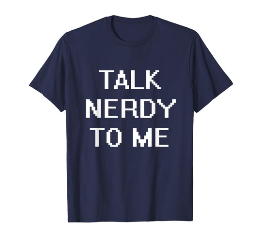 Talk Nerdy To Me T-Shirt T-Shirt