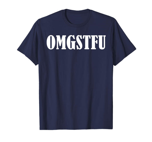 OMGSTFU T-Shirt