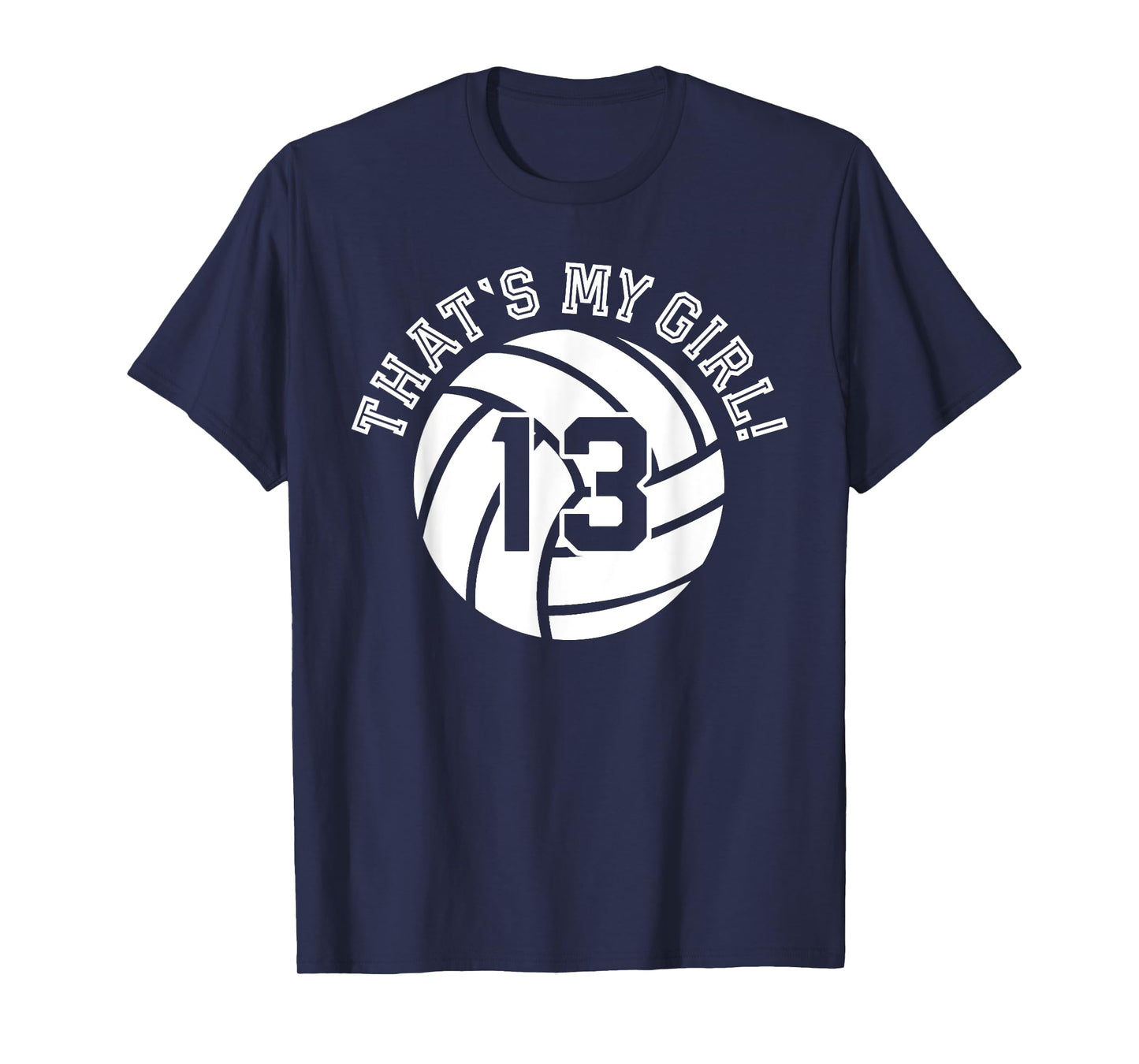 13 Volleyball Player That's My Girl Cheer Mom Dad Team Coach T-Shirt