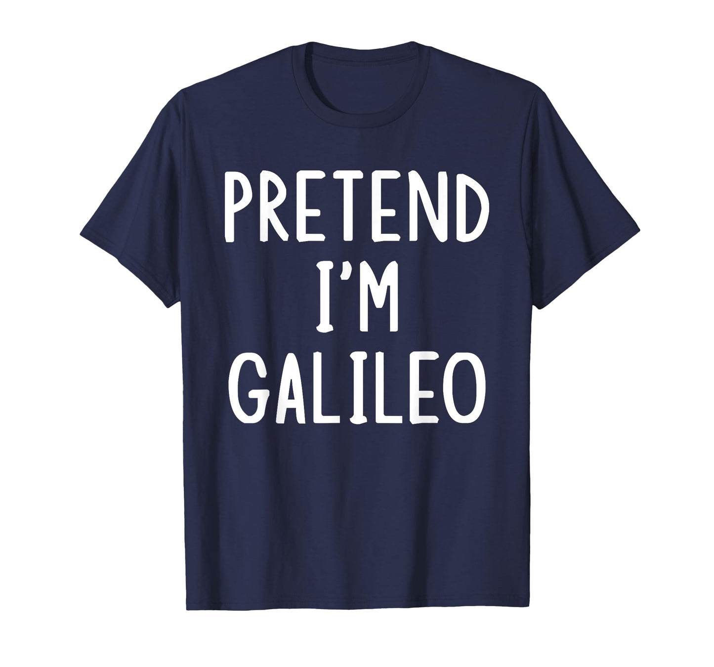 Pretend I'm Galileo Lazy Easy Halloween Matching Costume T-Shirt