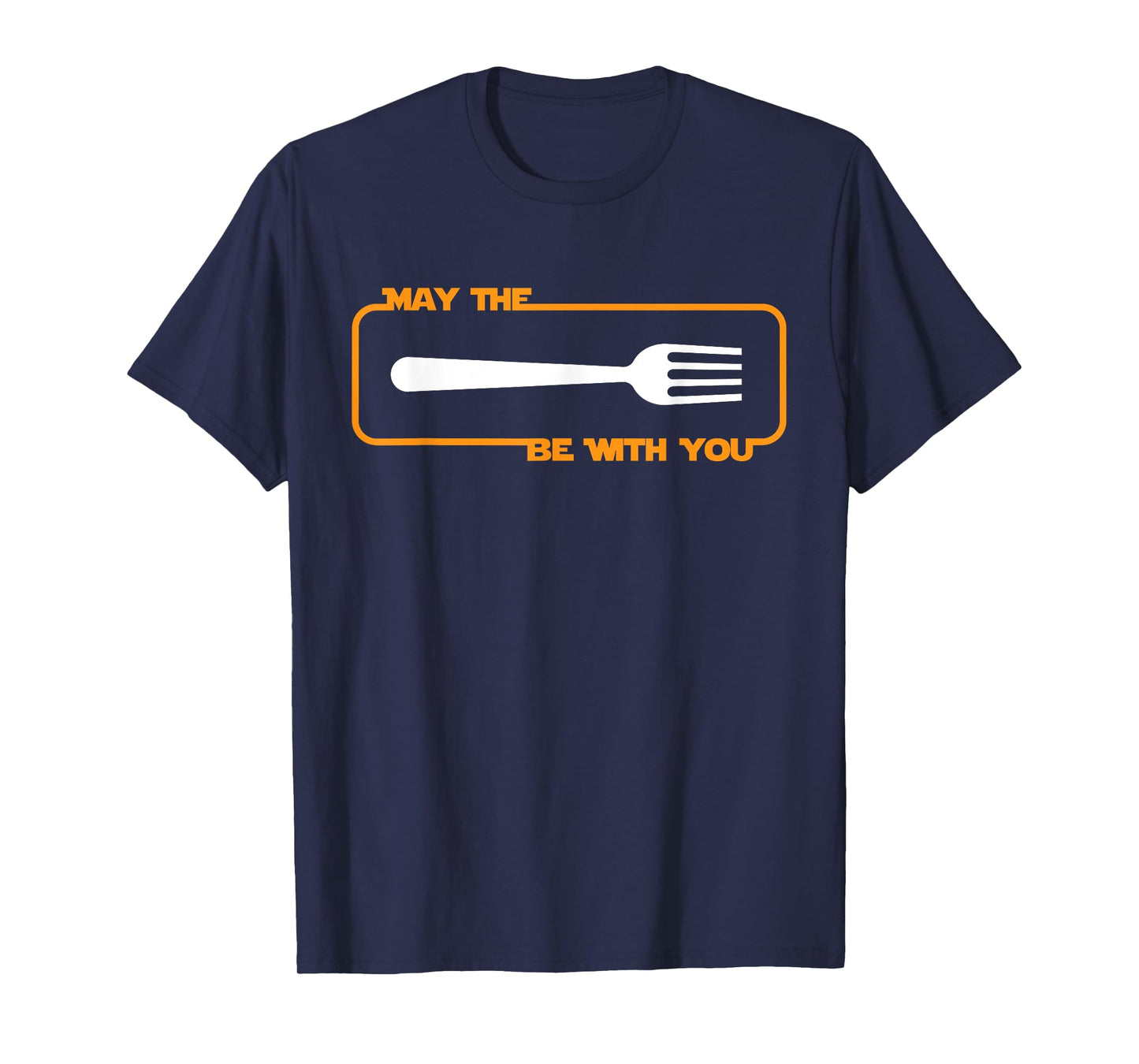 May the Fork be with You Cooking Eating Foodie T-Shirt