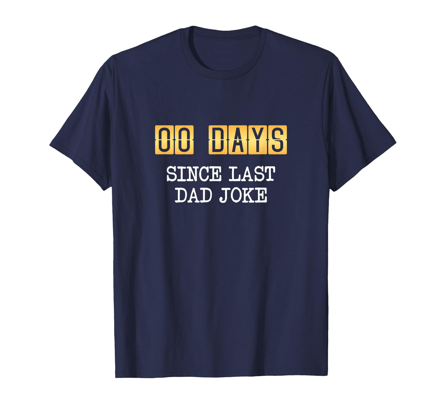 0 Days Since Last Dad Joke - Fathers Day T-Shirt