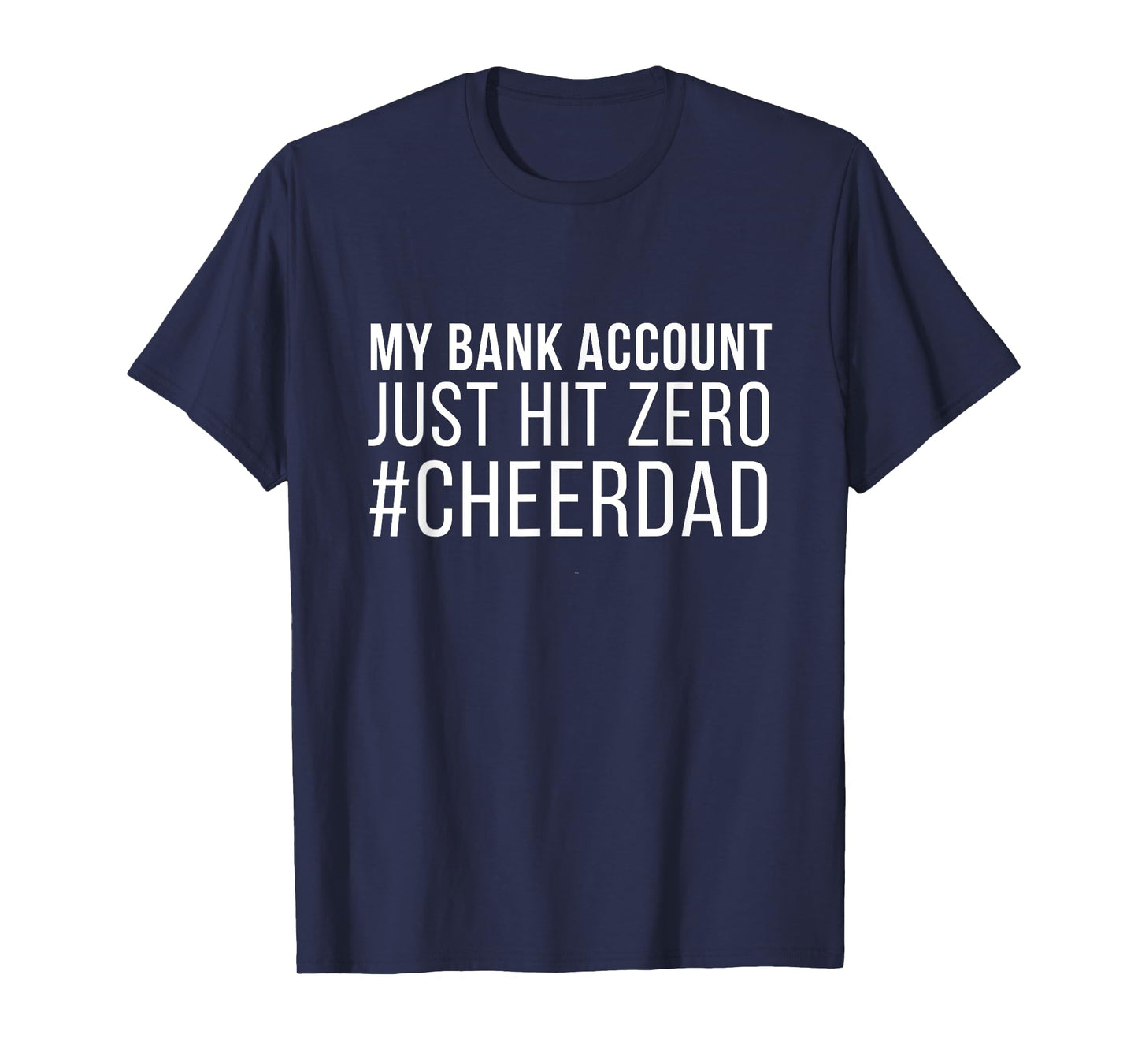 funny My bank account just hit zero cheer dad T-Shirt