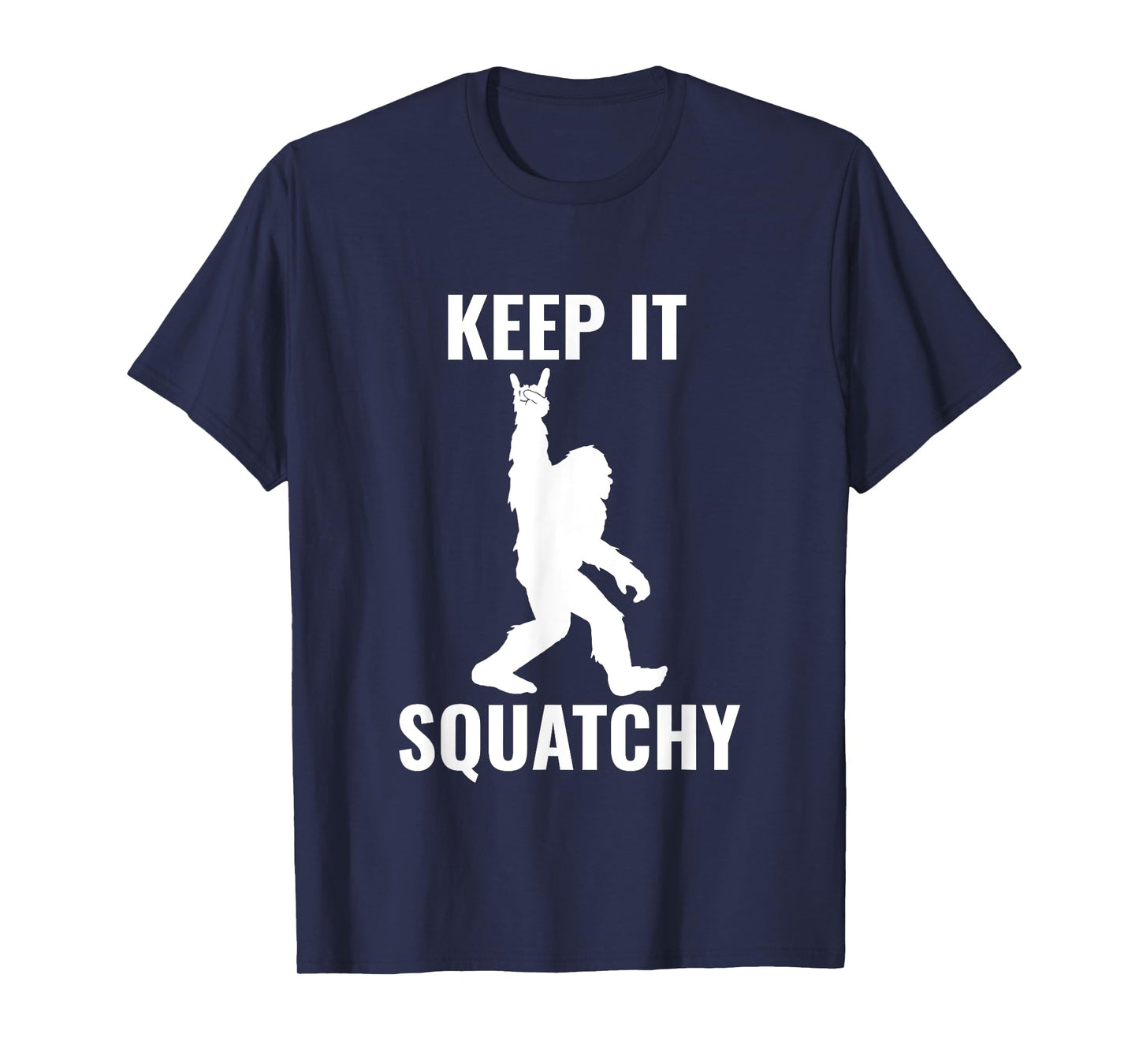 Keep it Squatchy Bigfoot Yeti Sasquatch Funny T-Shirt