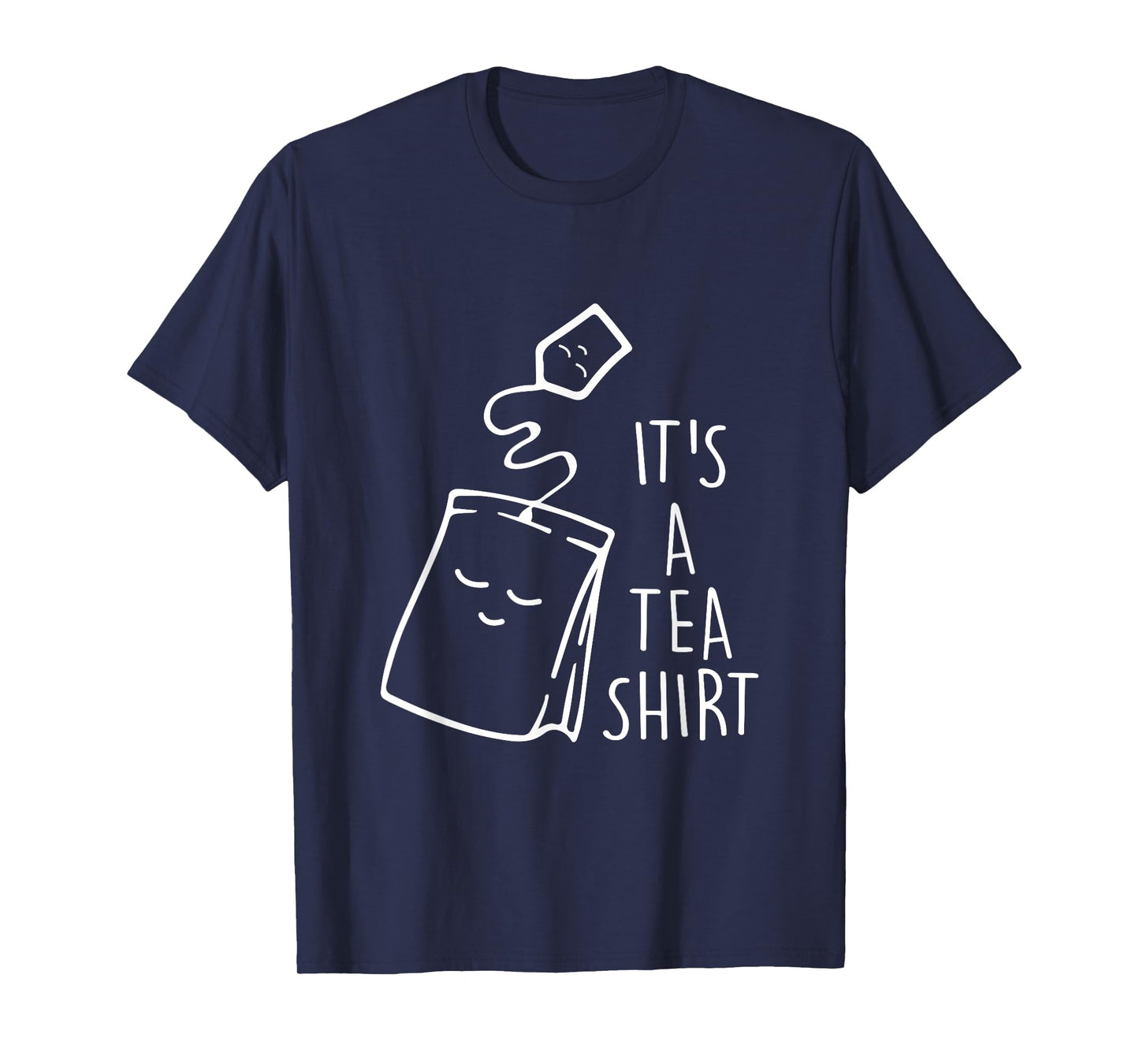 It's a Tea Shirt Funny Gift T-shirt T-Shirt