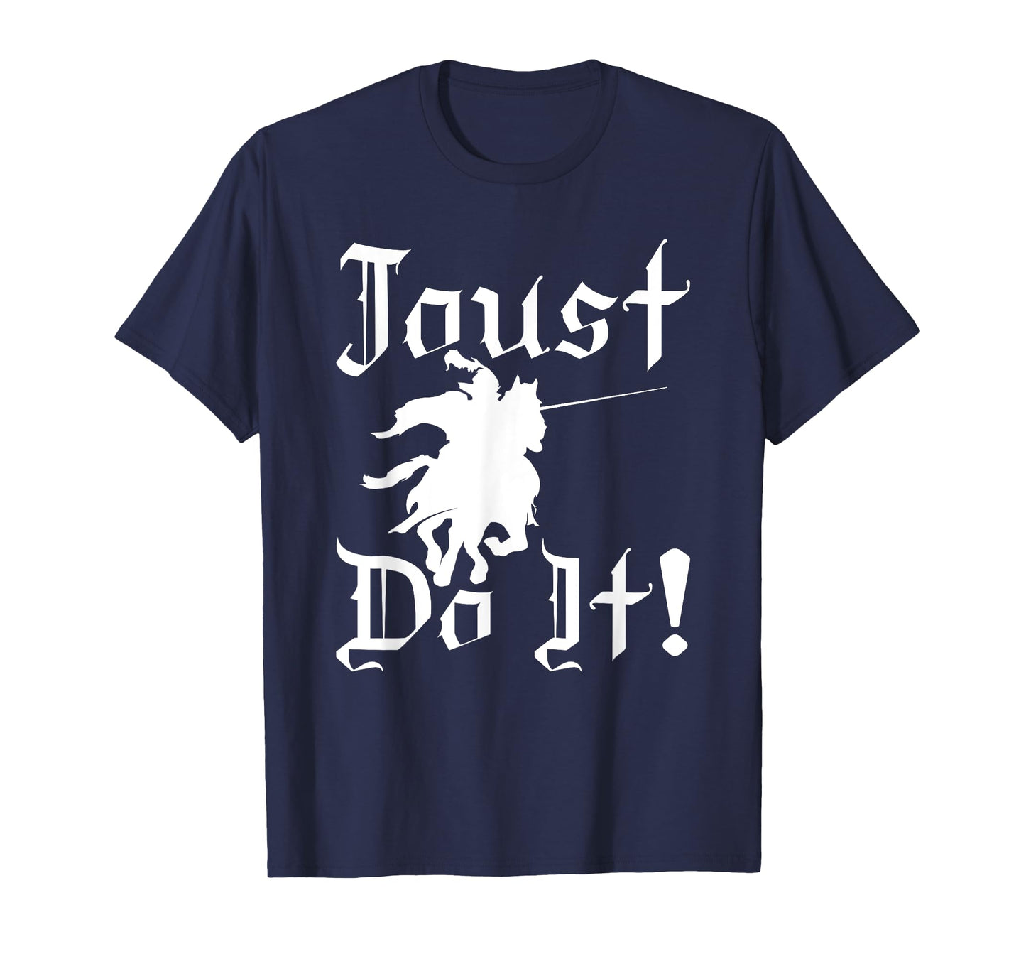 Jousting Knight Do It Ren Faire, Renaissance Festival T-Shirt