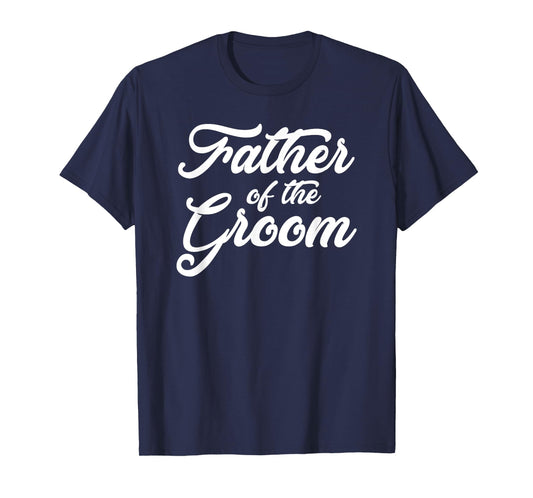 Father of The Groom Wedding Party Grooms Family T Shirt T-Shirt