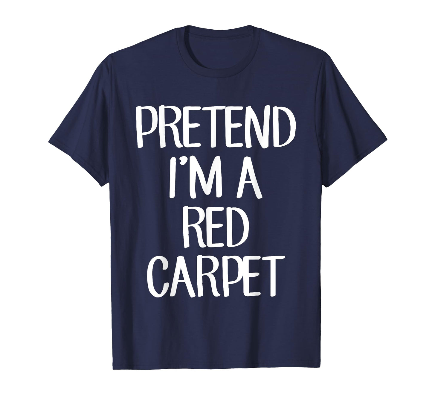 Pretend I'm A Red Carpet Costume Family Lazy Easy Halloween T-Shirt