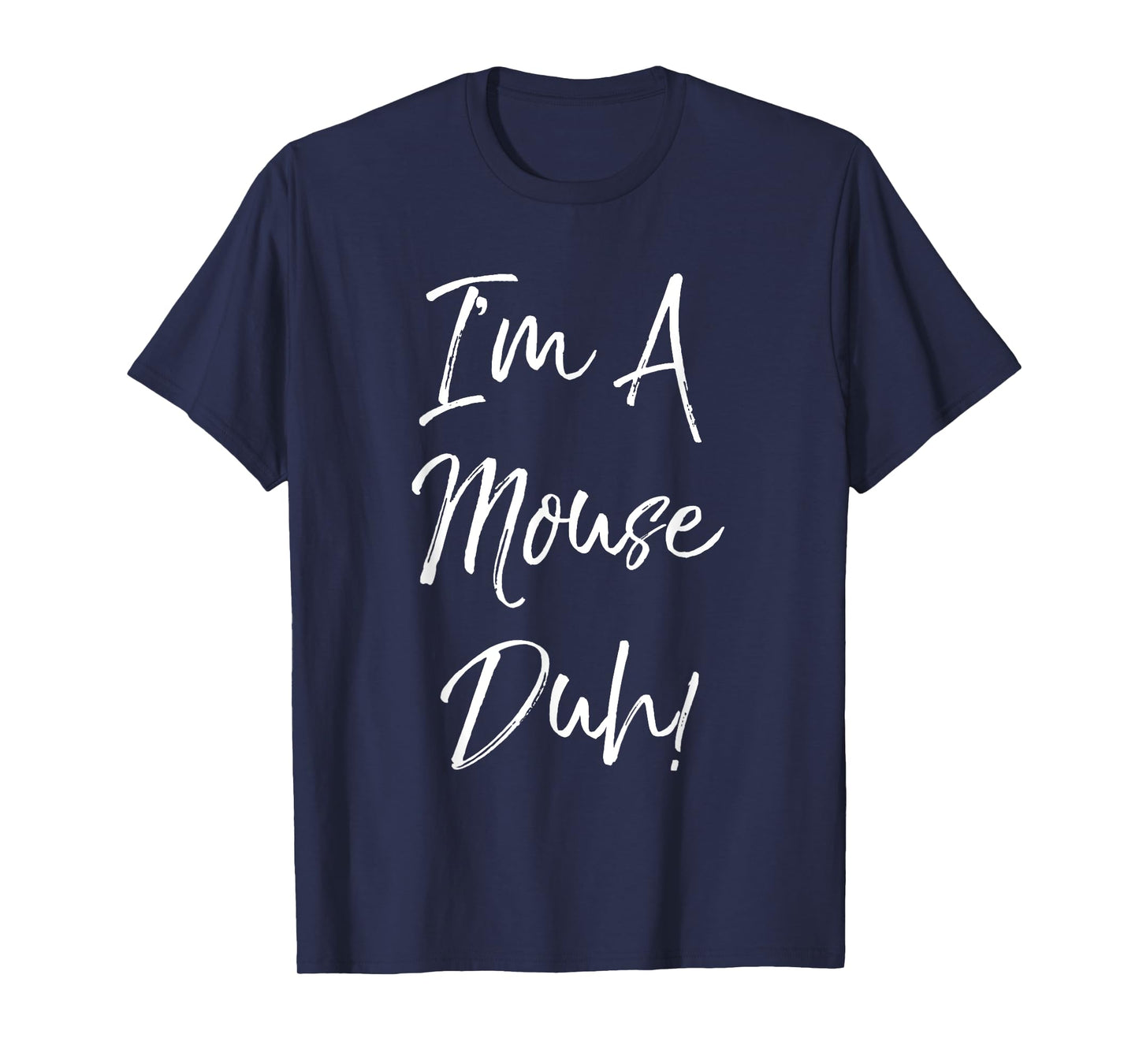 I'm A Mouse Duh! T-Shirt Funny Halloween Costume Gift T-Shirt