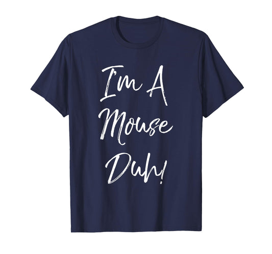 I'm A Mouse Duh! T-Shirt Funny Halloween Costume Gift T-Shirt