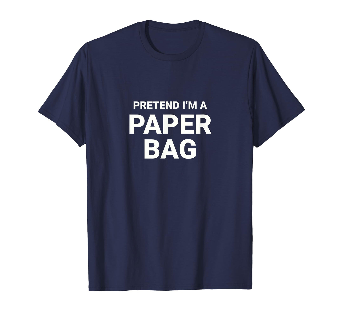 Pretend I’m A Paper Bag, easy funny lazy halloween costume T-Shirt