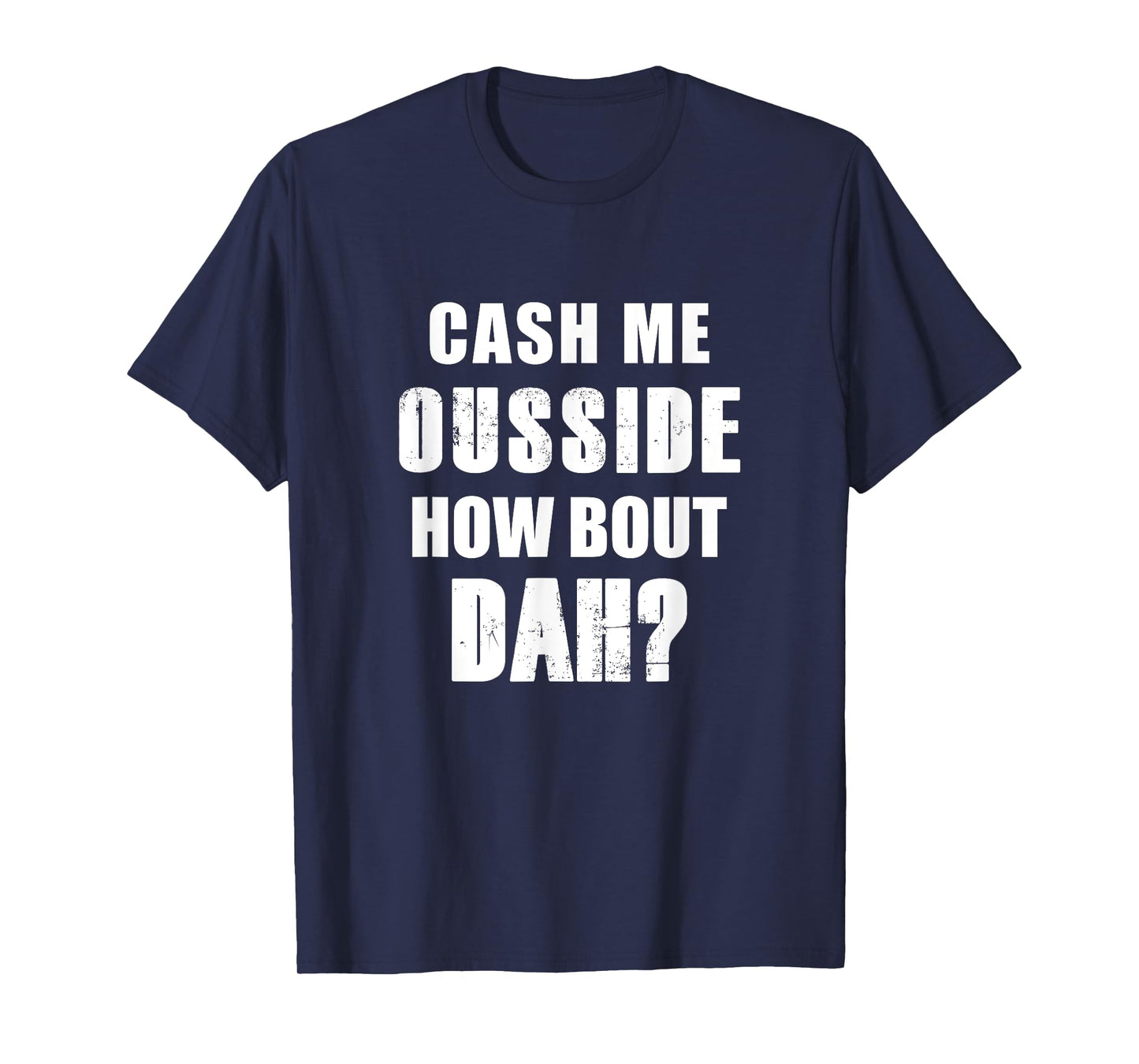 Funny Meme - Cash Me Outside how bout dah? T-Shirt T-Shirt