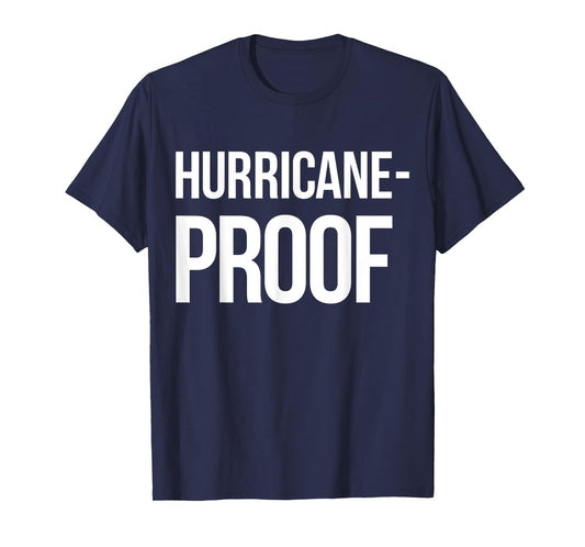 Hurricane Proof T-shirt (hurricane tshirts) T-Shirt