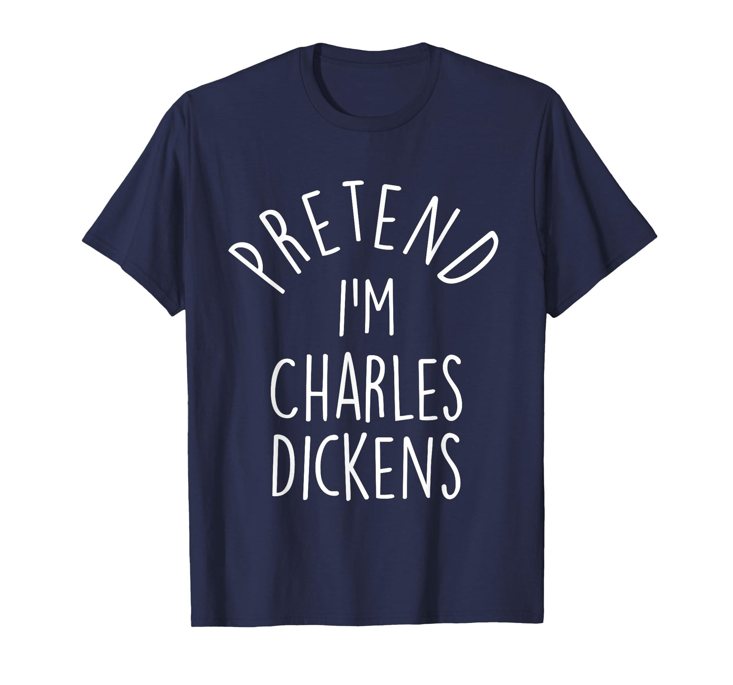 Pretend I'm Charles Dickens Easy Halloween Costume T-Shirt