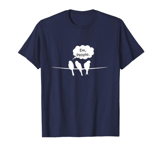 Birdwatching Funny Ew, People Birds Hobby Birding T-Shirt