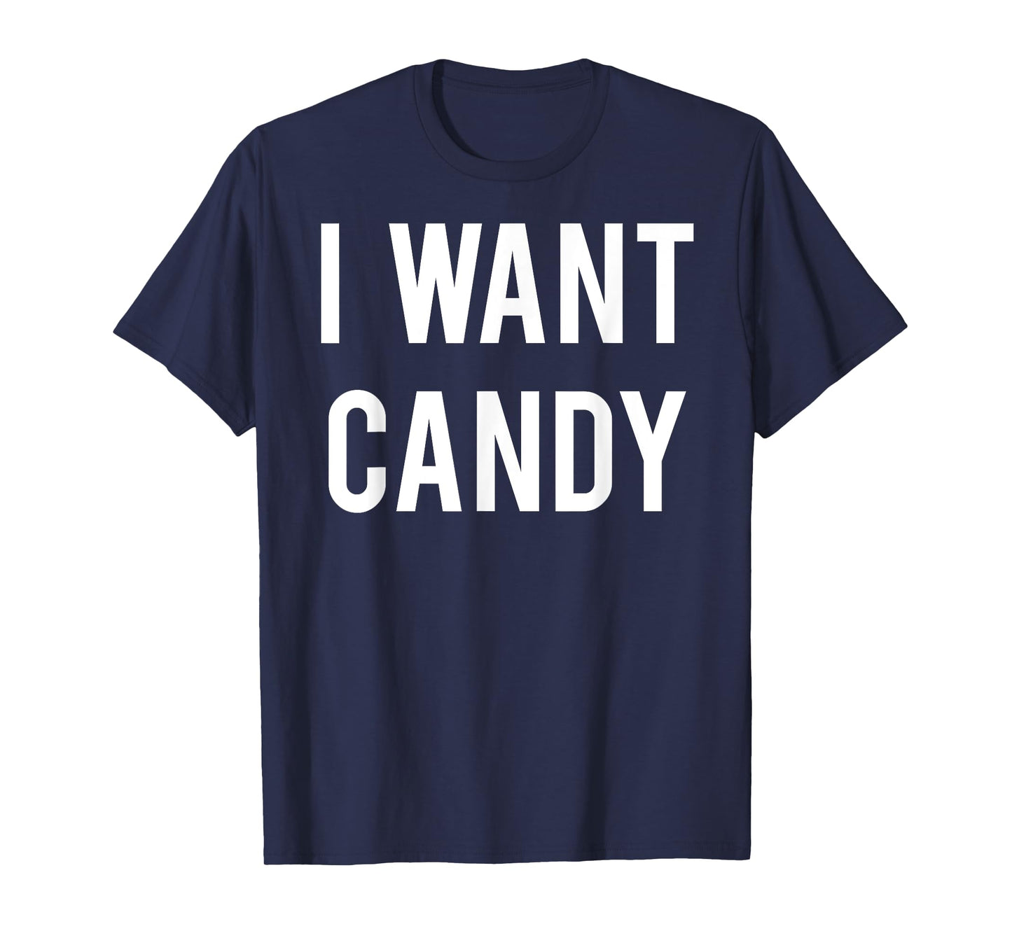 I want candy T Shirt - Cool sweet party gift Halloween tee