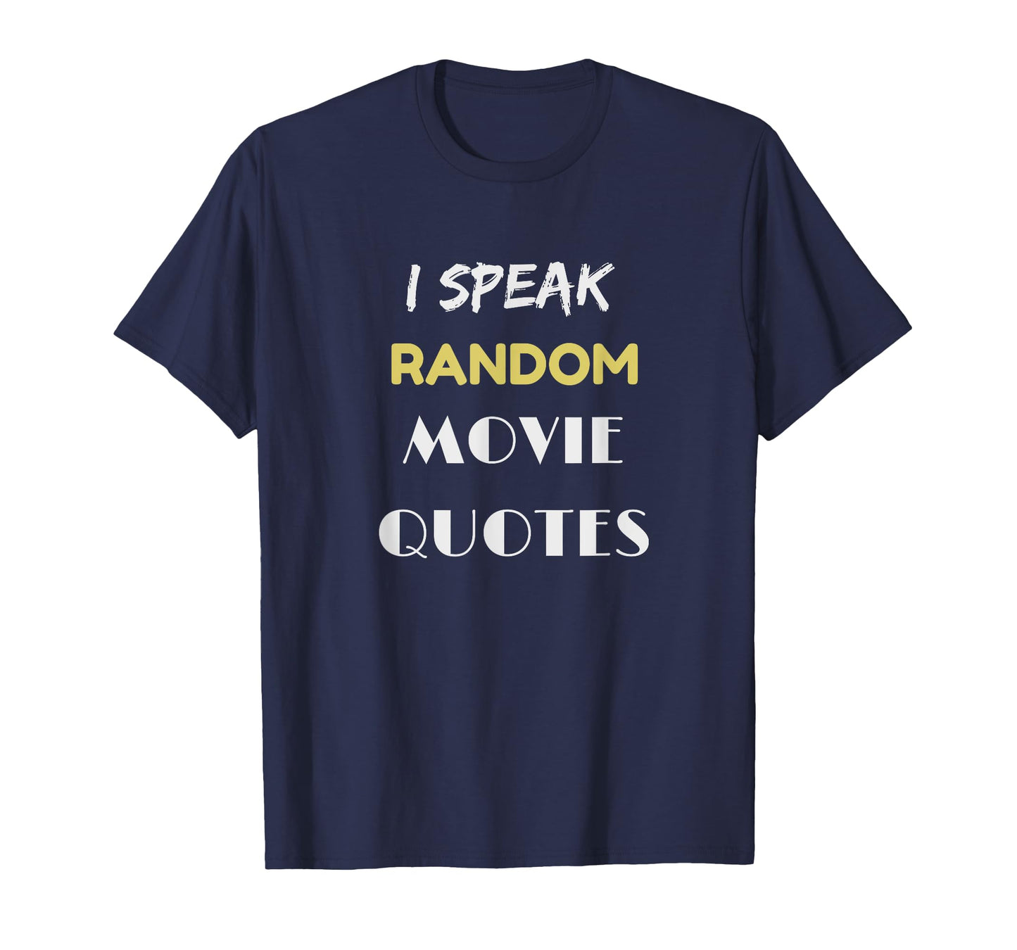 Movie Lover Shirt I Speak Random Movie Quotes