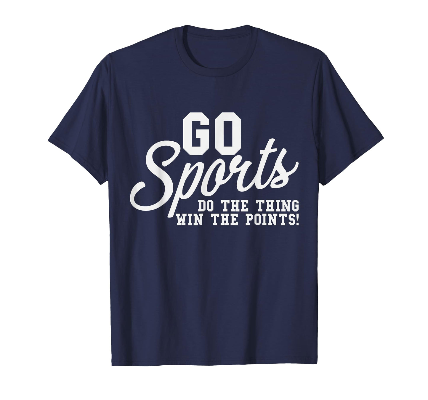 Go Sports Do The Thing Win The Points Team Fans Crew T-Shirt