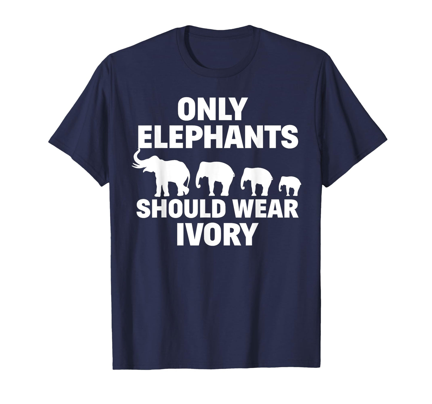Anti Poaching Only Elephants Should Wear Ivory T-Shirt