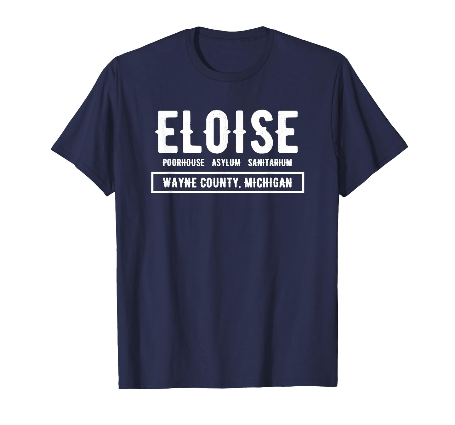 Eloise Poorhouse, Asylum, Sanitarium Wayne County T-shirt T-Shirt