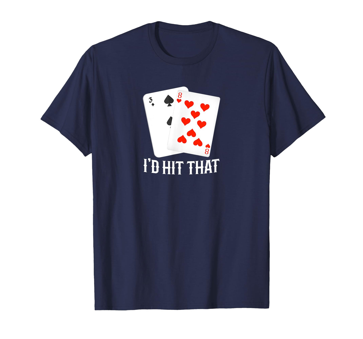 I'd Hit That 11 Of Blackjack Cards Gambling T-Shirt