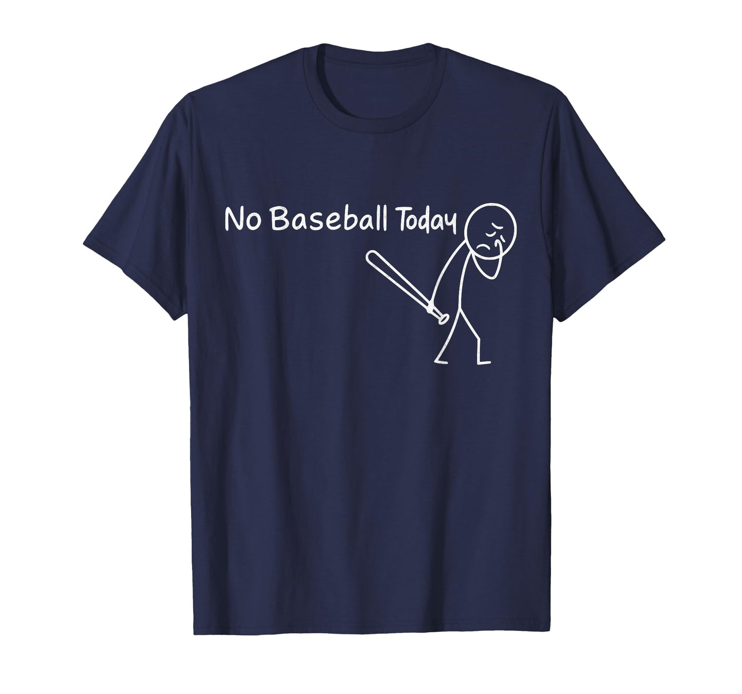 No Baseball Today Funny Sad Graphic Figure Baseball Season T-Shirt