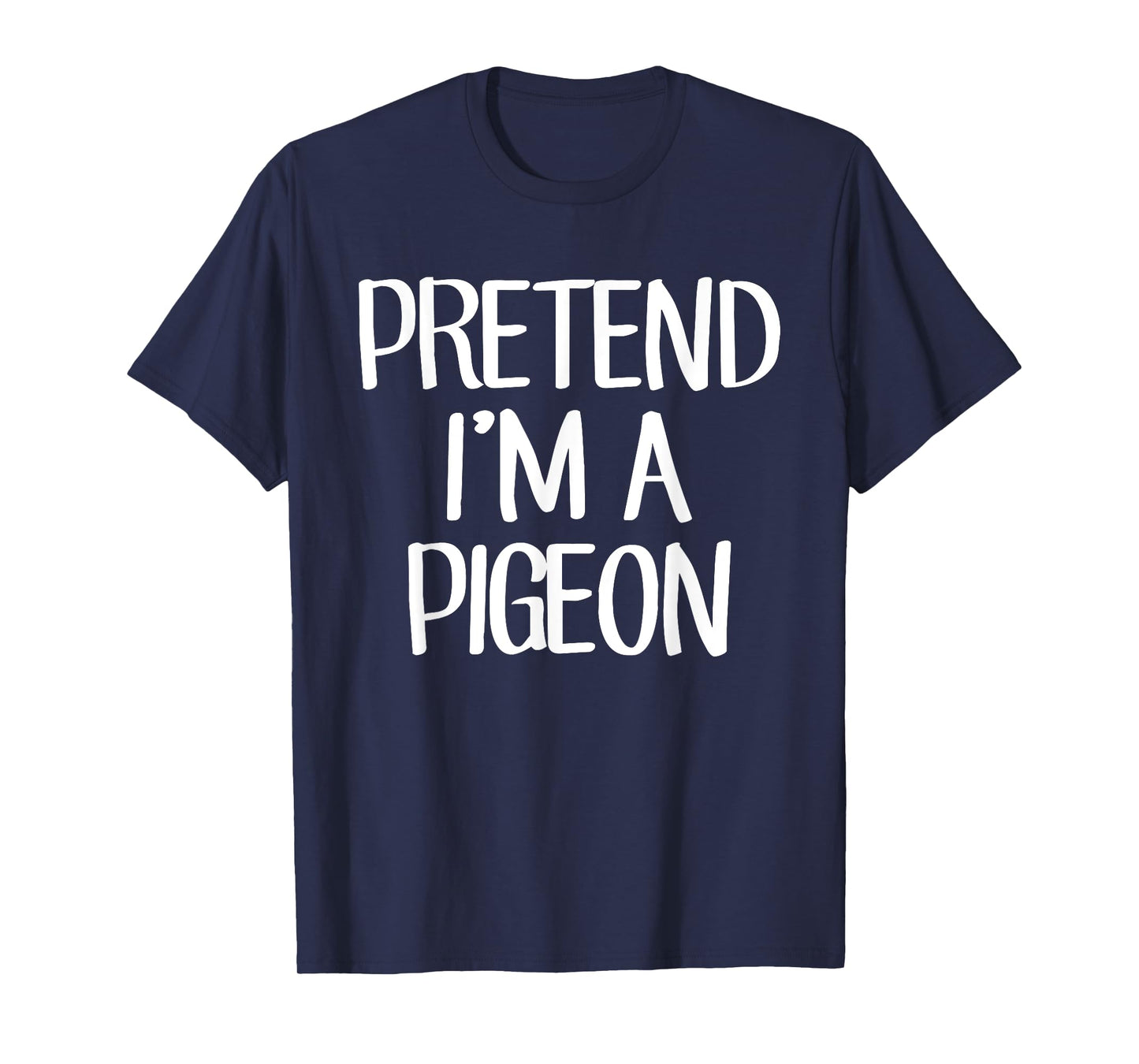 Pretend I'm A Pigeon Costume Family Lazy Easy Halloween T-Shirt