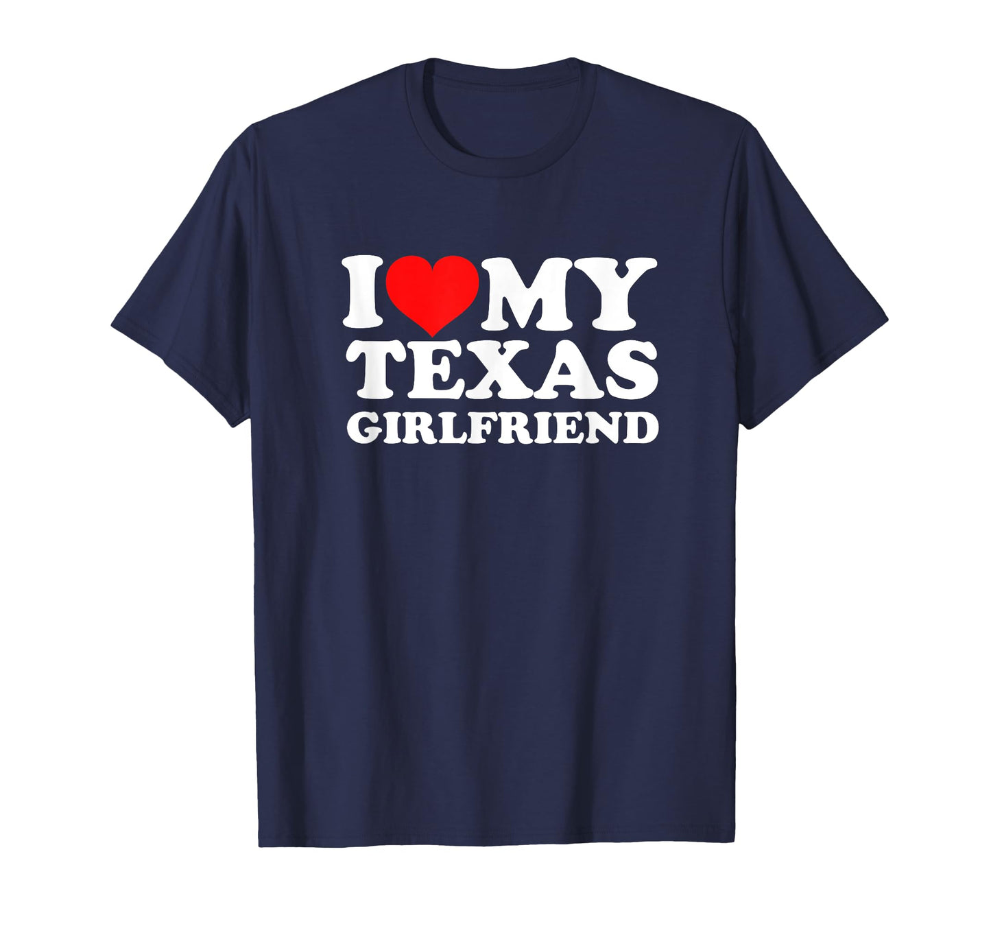 I Love My Texas Girlfriend T-Shirt