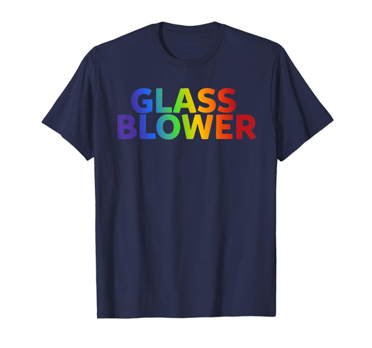 Glass Blowing Artist - Men or Women - Gift for Glass Blower T-Shirt