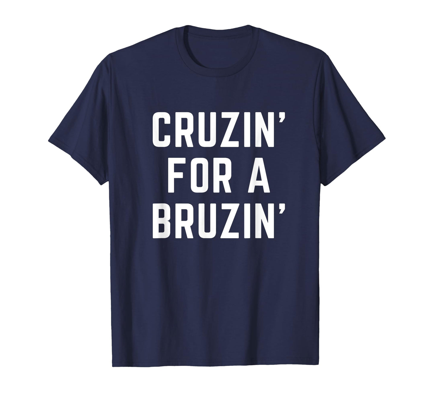 Texas Ted Cruz cruisin' for a bruisin' Cruzin for a Bruzin T-Shirt