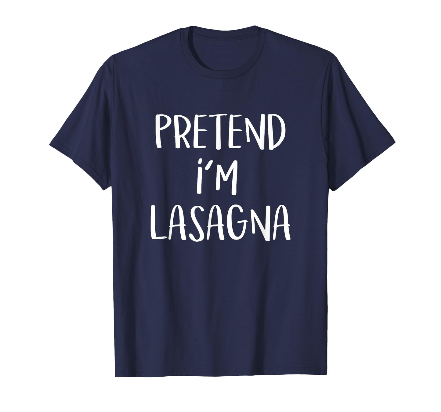Pretend I'm Lasagna Pasta Costume Party Funny Halloween T-Shirt