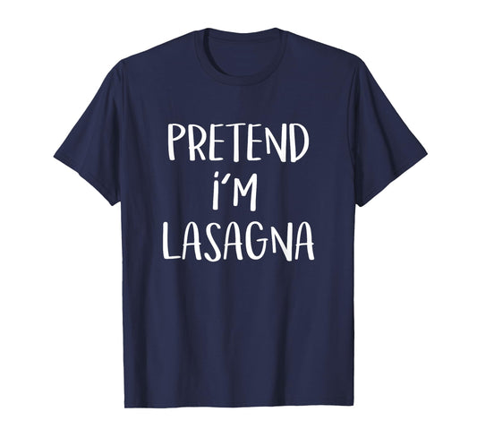 Pretend I'm Lasagna Pasta Costume Party Funny Halloween T-Shirt