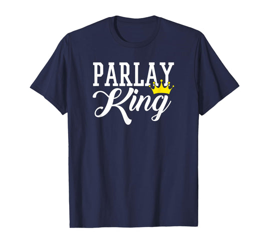 Parlay King Sports Betting Gambling Odds DFS Moneyline Over T-Shirt