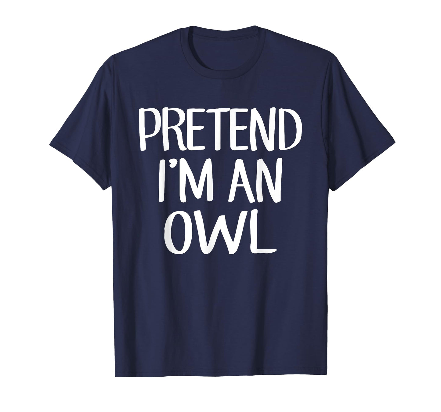 Pretend I'm An Owl Costume Family Lazy Easy Halloween T-Shirt